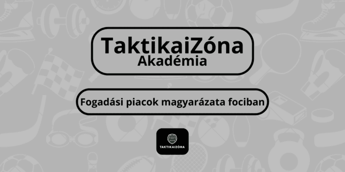 Fogadási piacok magyarázata fociban